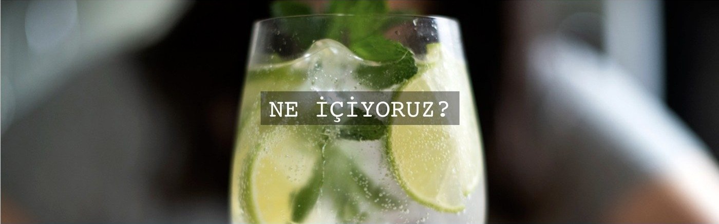 Ne içiyoruz?