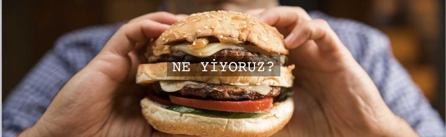 Ne yiyoruz?